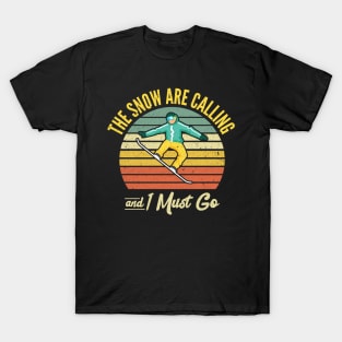 The Snow Are Calling and i Must Go T-Shirt
